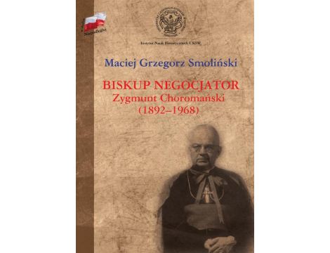 Biskup negocjator Zygmunt Choromański (1892-1968). Biografia niepolityczna?