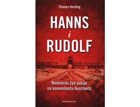 Hanns i Rudolf Niemiecki Żyd poluje na komendanta Auschwitz