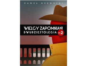 Wielcy zapomniani Dwudziestolecia. Część II