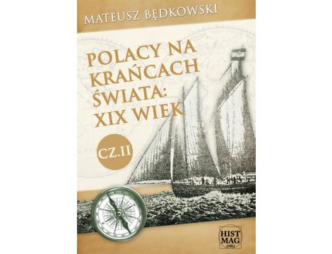 Polacy na krańcach świata: XIX wiek. Część II