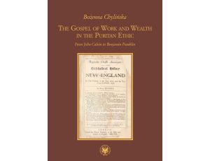 The Gospel of Work and Wealth in the Puritan Ethic From John Calvin to Benjamin Franklin