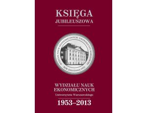 Księga jubileuszowa Wydziału Nauk Ekonomicznych UW (1953-2013)