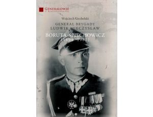 Generał Brygady Ludwik Mieczysław Boruta-Spiechowicz (1894-1985)