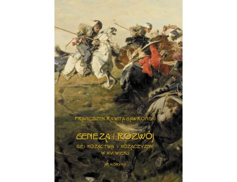 Geneza i rozwój idei kozactwa i Kozaczyzny w XVI wieku