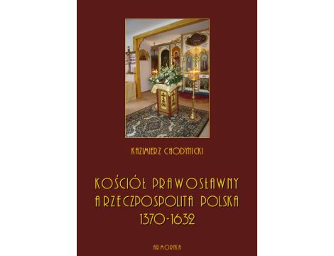 Kościół prawosławny a Rzeczpospolita Polska. Zarys historyczny 1370-1632