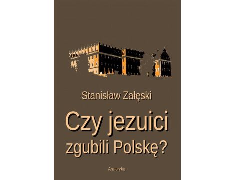 Czy jezuici zgubili Polskę?