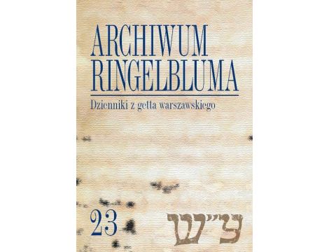 Archiwum Ringelbluma. Konspiracyjne Archiwum Getta Warszawy. Tom 23, Dzienniki z getta warszawskiego