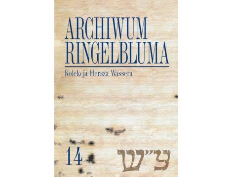 Archiwum Ringelbluma. Konspiracyjne Archiwum Getta Warszawy. Tom 14, Kolekcja Hersza Wassera