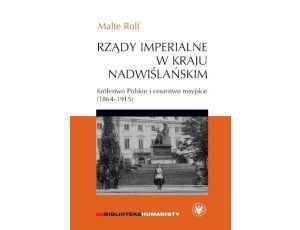 Rządy imperialne w Kraju Nadwiślańskim Królestwo Polskie i cesarstwo rosyjskie 1864-1915