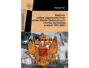 Ewolucja polityki zagranicznej Rosji wobec Stanów Zjednoczonych i Europy Zachodniej w latach 1991-2001