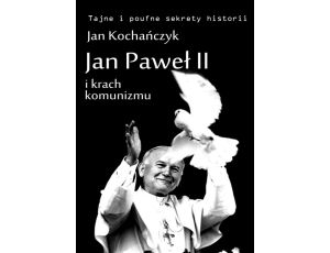 Jan Paweł II i krach komunizmu polski mesjanizm i losy świata