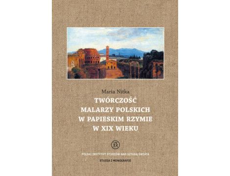 Twórczość malarzy polskich w papieskim Rzymie w XIX wieku