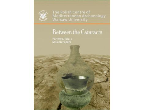 Between the Cataracts. Part 2, fascicule 1: Session papers Proceedings of the 11th Conference of Nubian Studies, Warsaw University, 27 August - 2 September 2006