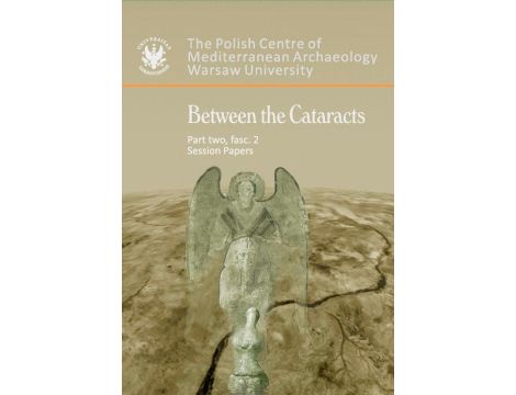 Between the Cataracts. Part 2, fascicule 2: Session papers Proceedings of the 11th Conference of Nubian Studies Warsaw University, 27 August-2 September 2006