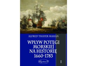 Wpływ potęgi morskiej na historię 1660-1783 Tom 1