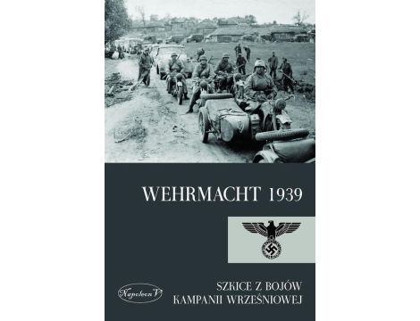 Wehrmacht 1939 Szkice z bojów kampanii wrześniowej