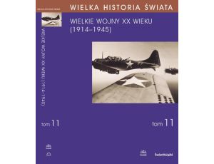 WIELKA HISTORIA ŚWIATA tom XI Wielkie Wojny XX wieku (1914-1945)