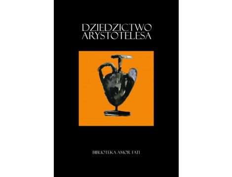 Dziedzictwo Arystotelesa. Studia i szkice