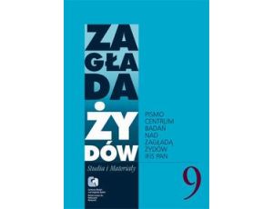 Zagłada Żydów. Studia i Materiały vol. 9 R. 2013