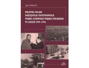 Polityka władz partyjnych i państwowych wobec Ludowego Wojska Polskiego w latach 1949-1956