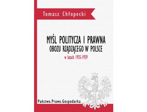 Myśl polityczna i prawna obozu rządzącego w Polsce w latach 1935-1939