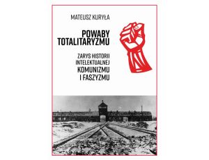 Powaby totalitaryzmu. Zarys historii intelektualnej komunizmu i faszyzmu