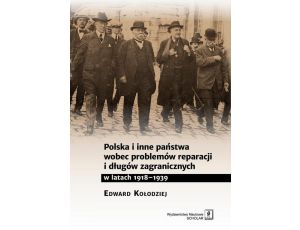 Polska i inne państwa wobec problemów reparacji i długów zagranicznych w latach 1918-1939