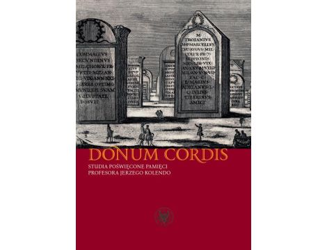 Donum cordis Studia poświęcone pamięci Profesora Jerzego Kolendo