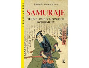 Samuraje. Triumf i upadek japońskich wojowników Triumf i upadek japońskich wojowników.