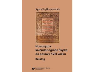 Nowożytna kalendariografia Śląska do połowy XVIII wieku. Katalog