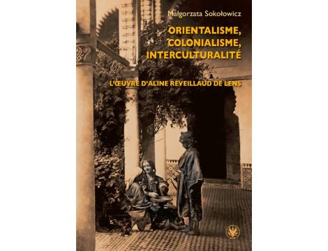 Orientalisme, colonialisme, interculturalité L’œuvre d’Aline Réveillaud de Lens