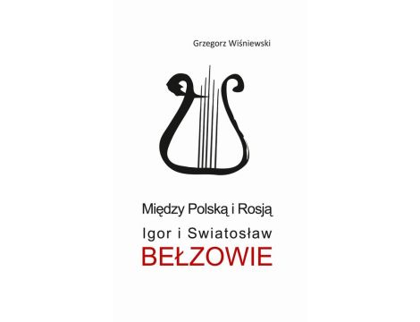 Między Polską i Rosją Igor i Swiatosław Bełzowie