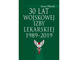 30 lat Wojskowej Izby Lekarskiej 1989-2019