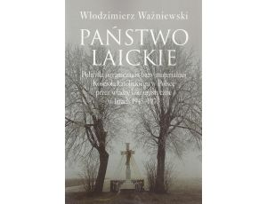 Państwo laickie Polityka ograniczania bazy materialnej Kościoła katolickiego w Polsce przez władze komunistyczne w l