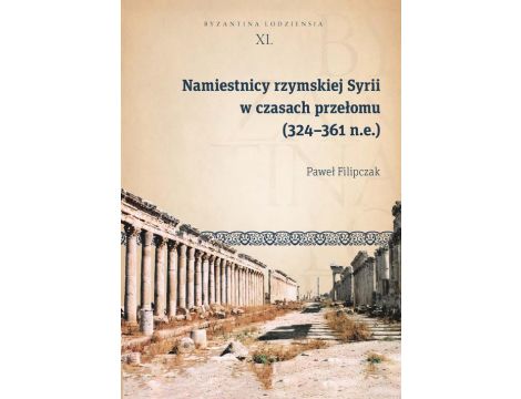 Namiestnicy rzymskiej Syrii w czasach przełomu (324-361 n.e.)