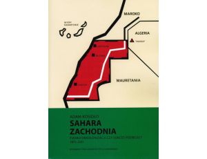 Sahara Zachodnia. Fiasko dekolonizacji czy sukces podboju 1975–2011