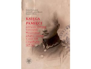 Księga Pamięci poświęcona studentom Uniwersytetu Warszawskiego poległym i zmarłym w czasie walk o niepodległość 1918-1921