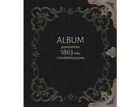 Album powstańców 1863 roku z Grodzieńszczyzny