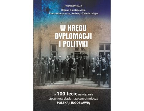 W kręgu dyplomacji i polityki w 100-lecie nawiązania stosunków dyplomatycznych między Polską i Jugosławią