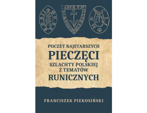 Poczet najstarszych pieczęci szlachty polskiej z tematów runicznych