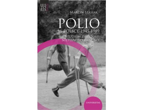 Polio w Polsce 1945-1989. Studium z historii niepełnosprawności