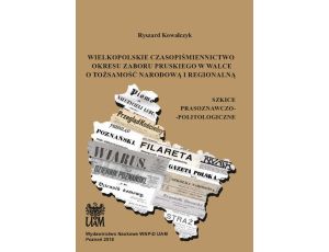 Wielkopolskie czasopiśmiennictwo okresu zaboru pruskiego w walce o tożsamość narodową i regionalną