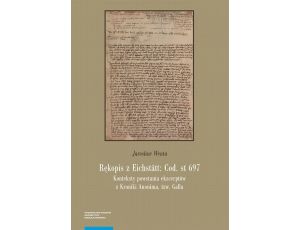 Rękopis z Eichstätt: Cod. st 697 Konteksty powstania ekscerptów z Kroniki Anonima tzw. Galla