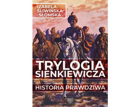 Trylogia Sienkiewicza. Historia prawdziwa