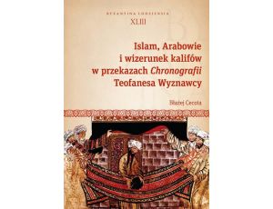 Islam, Arabowie i wizerunek kalifów w przekazach Chronografii Teofanesa Wyznawcy