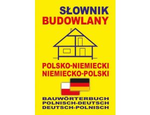Słownik budowlany polsko-niemiecki niemiecko-polski Bauwörterbuch Polnisch-Deutsch Deutsch-Polnisch