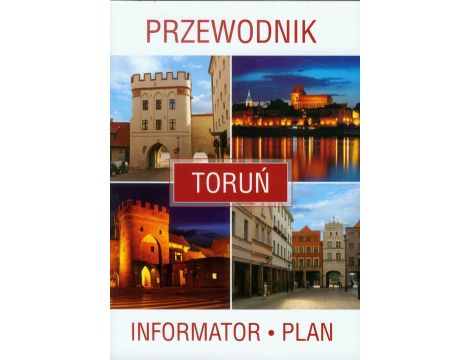 Toruń. Przewodnik, informator, plan