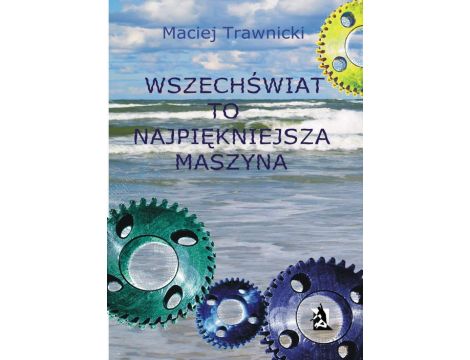 Wszechświat to najpiękniejsza maszyna