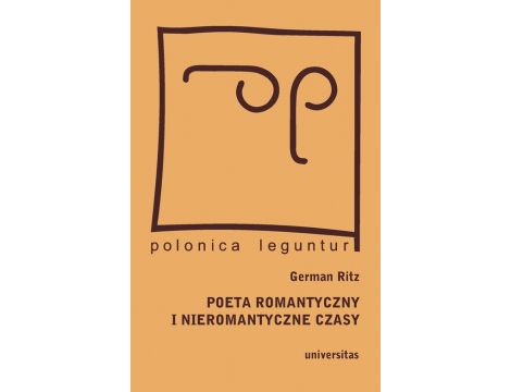 Poeta romantyczny i nieromantyczne czasy Juliusz Słowacki w drodze do Europy - pamiętniki polskie na tropach narodowej tożsamości