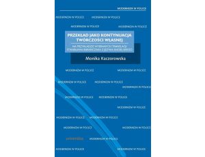 Przekład jako kontynuacja twórczości własnej Na przykładzie wybranych translacji Stanisława Barańczaka z języka angielskiego